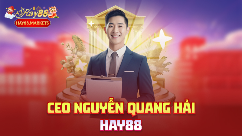 CEO Nguyễn Quang Hải Hay88
