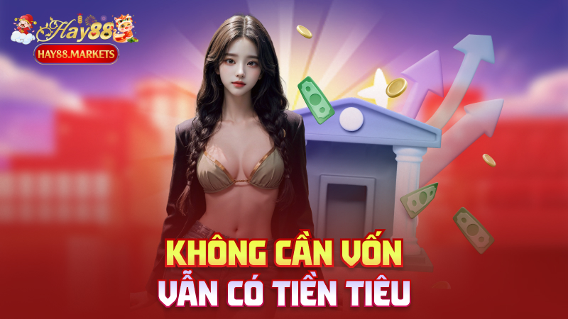 Không cần vốn – Vẫn có tiền tiêu