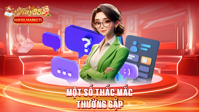 Một số thắc mắc thường gặp