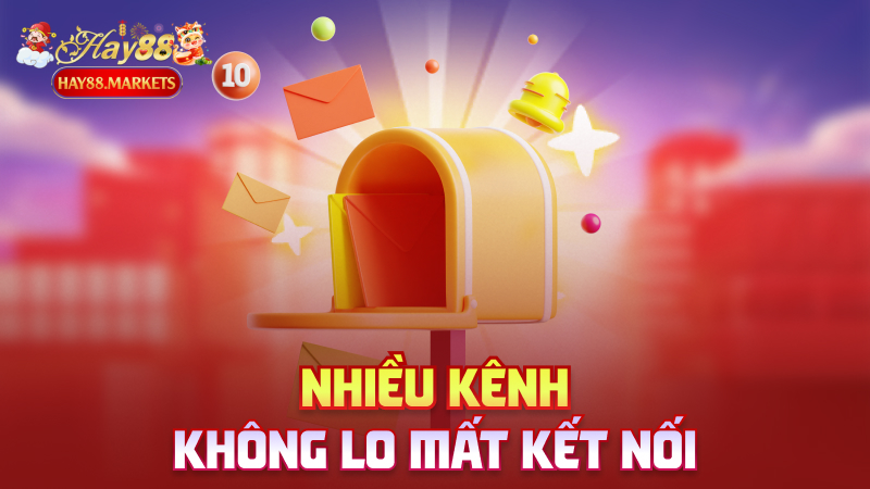 Nhiều kênh – Không lo mất kết nối
