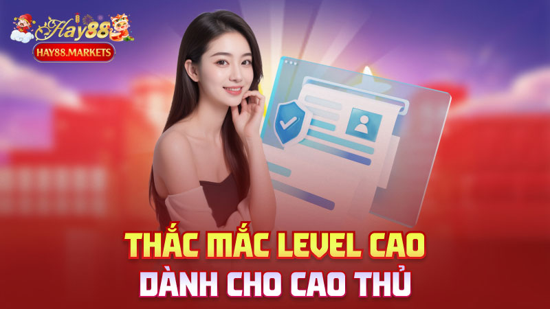Thắc mắc level cao – Dành cho cao thủ